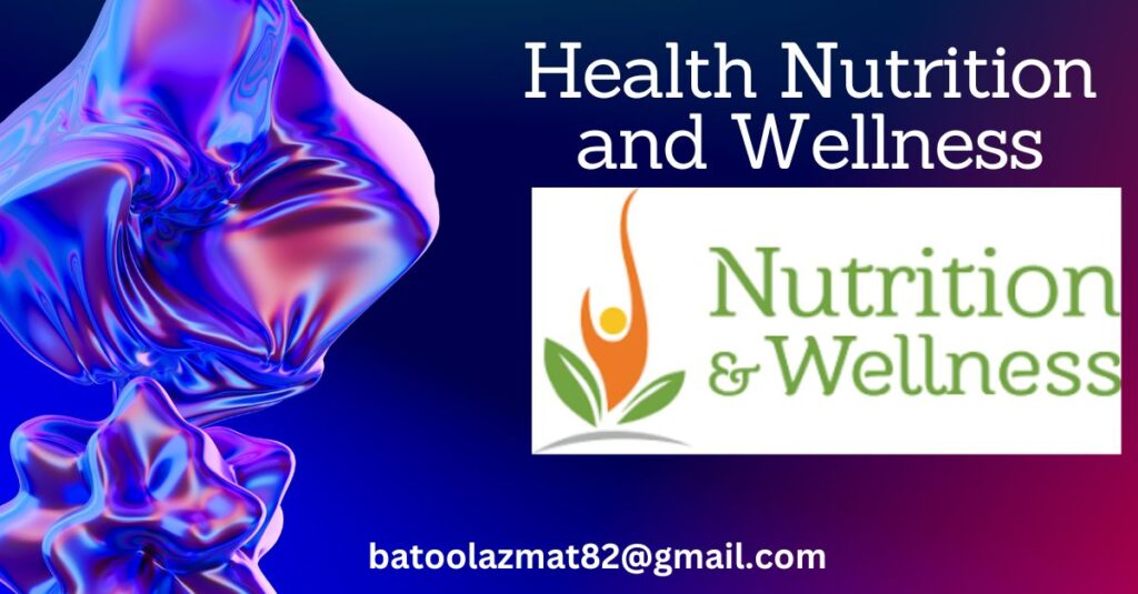 Health Nutrition and Wellness