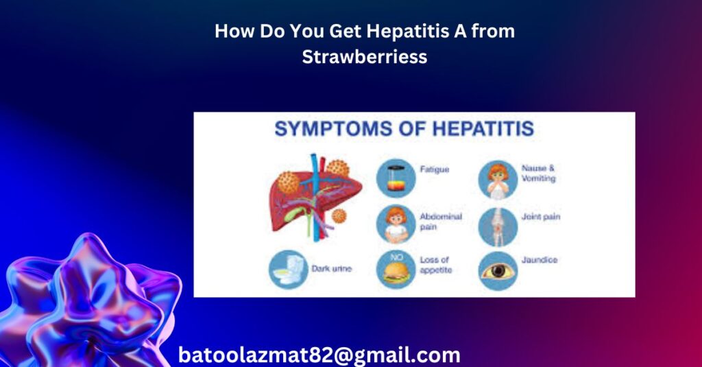 How Do You Get Hepatitis A from Strawberries