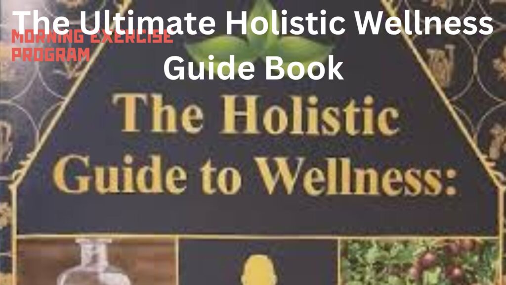 The Ultimate Holistic Wellness Guide Book